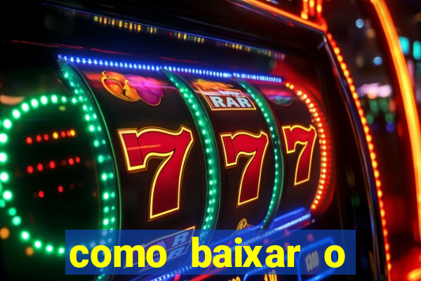 como baixar o aplicativo estrela bet